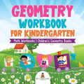 Geometry Workbook for Kindergarten - Math Workbooks Children's Geometry Books - Paperback