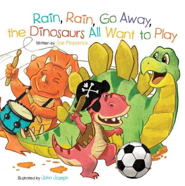 Rain, Rain, Go Away, the Dinosaurs All Want to Play - Board Book