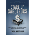 Start-Up Saboteurs: How Incompetence, Ego, and Small Thinking Prevent True Wealth Creation - Paperback