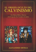 El Origen Oculto del Calvinismo - Paperback