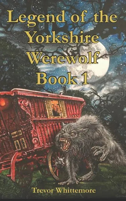 Legend of the Yorkshire Werewolf: Book I - Paperback