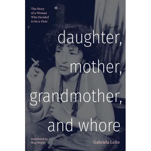 Daughter, Mother, Grandmother, and Whore: The Story of a Woman Who Decided to be a Puta - Paperback