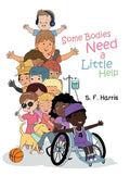 Some Bodies Need a Little Help - Hardcover