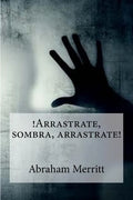 Arrastrate, sombra, arrastrate! - Paperback
