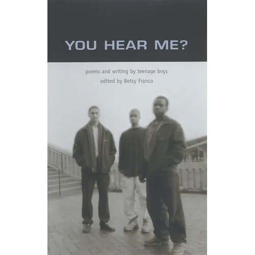 You Hear Me?: Poems and Writing by Teenage Boys - Paperback