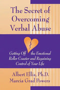 Secret of Overcoming Verbal Abuse: Getting Off the Emotional Roller Coaster and Regaining Control of Your Life - Paperback