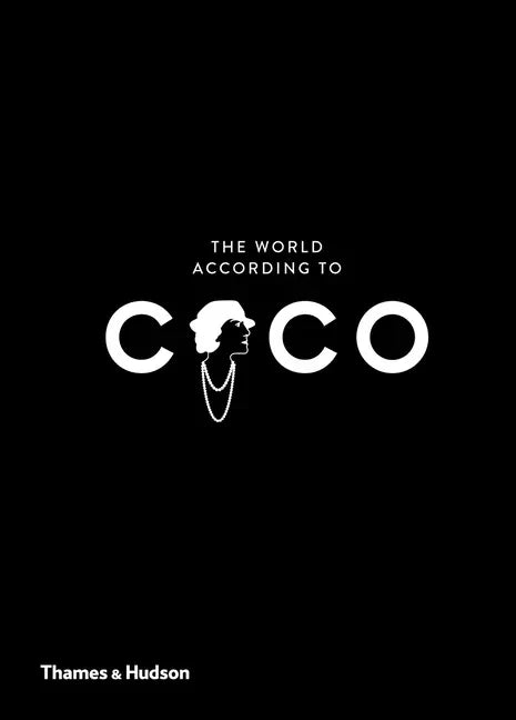 The World According to Coco: The Wit and Wisdom of Coco Chanel - Hardcover
