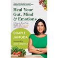 Heal Your Gut, Mind & Emotions: 5 Steps to Reset Your Health with Ayurveda and Food Chemistry - Paperback