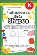 The Kindergartner's Basic Shapes Workbook: (Ages 5-6) Basic Shape Guides and Tracing, Patterns, Matching, Activities, and More! (Backpack Friendly 6"x - Paperback