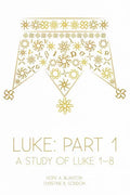 Luke: Part 1: A Study of Luke 1-8 - Paperback