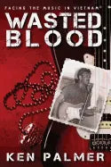 Wasted Blood: Facing the music in VietNam - Paperback