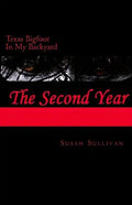 Texas Bigfoot In My Backyard The Second Year: The Second Year - Paperback