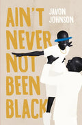 Ain't Never Not Been Black - Paperback