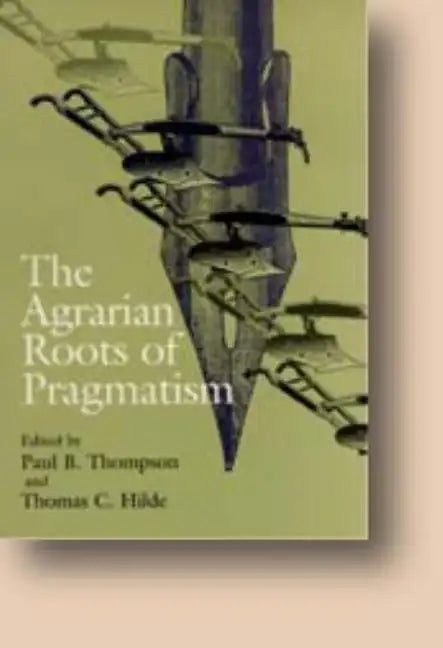 The Agrarian Roots of Pragmatism: The Failure of Long-Term Care - Hardcover