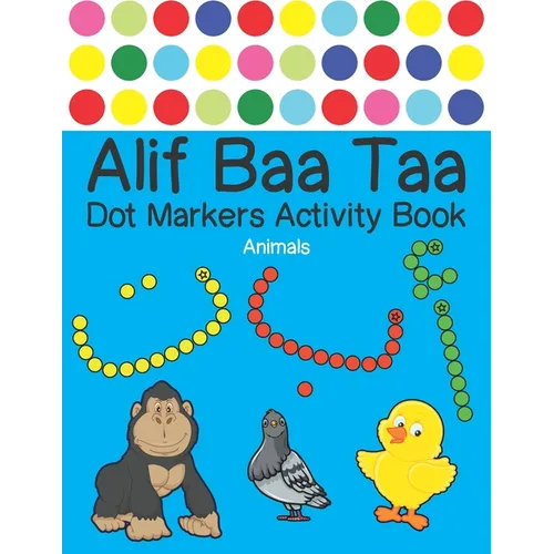 Alif Baa Taa Dot Markers Activity Book - Animals: Arabic Activity Book for kids & toddlers for homeschooling, Preschool, and Kindergarten - Paint Daub - Paperback