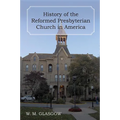 History of the Reformed Presbyterian Church in America - Hardcover