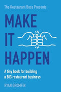 Make It Happen: A tiny book for building a BIG restaurant business - Paperback
