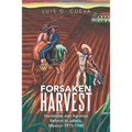 Forsaken Harvest: Haciendas and Agrarian Reform in Jalisco, Mexico: 1915-1940 - Paperback