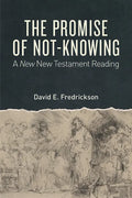 The Promise of Not-Knowing: A New New Testament Reading - Paperback