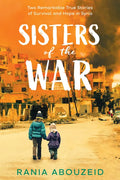 Sisters of the War: Two Remarkable True Stories of Survival and Hope in Syria (Scholastic Focus) - Hardcover