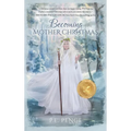 Becoming Mother Christmas - Hardcover