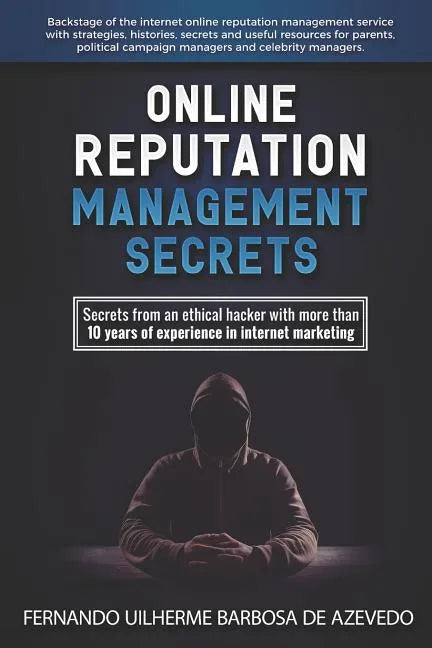 Online Reputation Management: Secrets from a Pro Ethical Hacker - Paperback