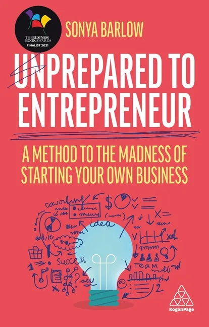 Unprepared to Entrepreneur: A Method to the Madness of Starting Your Own Business - Hardcover