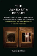 The January 6 Report: Findings from the Select Committee to Investigate the Attack on the U.S. Capitol with Reporting, Analysis and Visuals - Paperback