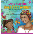 Anna and the Goat Foot Woman: A Story of Gratitude Inspired by Caribbean Folktales - Hardcover