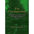 The Unvanquished: A Reader's Guide to the William Faulkner Novel - Paperback
