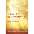 Signs of Reincarnation: Exploring Beliefs, Cases, and Theory - Hardcover