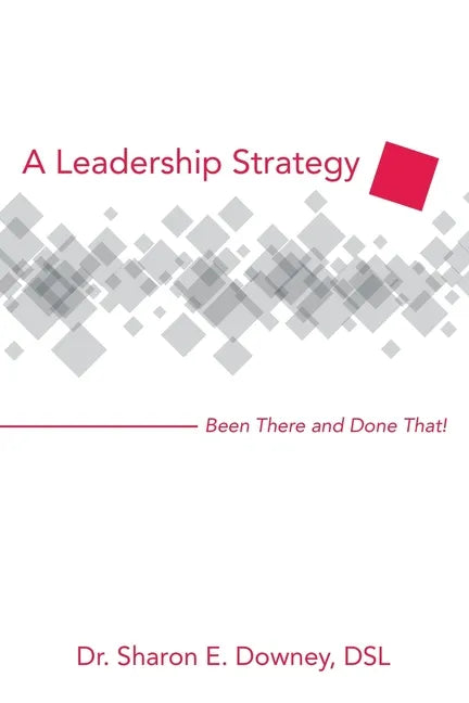 A Leadership Strategy: Been There and Done That! - Paperback