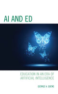 AI and Ed: Education in an Era of Artificial Intelligence - Hardcover