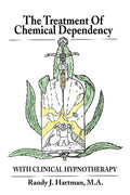 The Treatment of Chemical Dependency with Clinical Hypnotherapy - Paperback