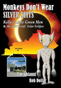 Monkeys Don't Wear Silver Suits: Kelly's Little Green Men & the 2017 Total Solar Eclipse - Hardcover