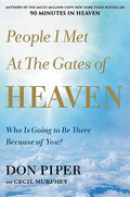 People I Met at the Gates of Heaven: Who Is Going to Be There Because of You? - Hardcover