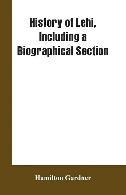 History of Lehi, Including a Biographical Section - Paperback