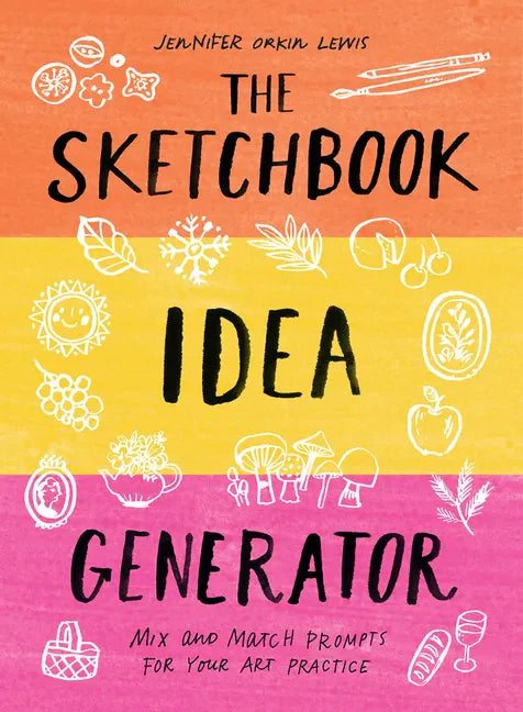 The Sketchbook Idea Generator (Mix-And-Match Flip Book): Mix and Match Prompts for Your Art Practice - Hardcover