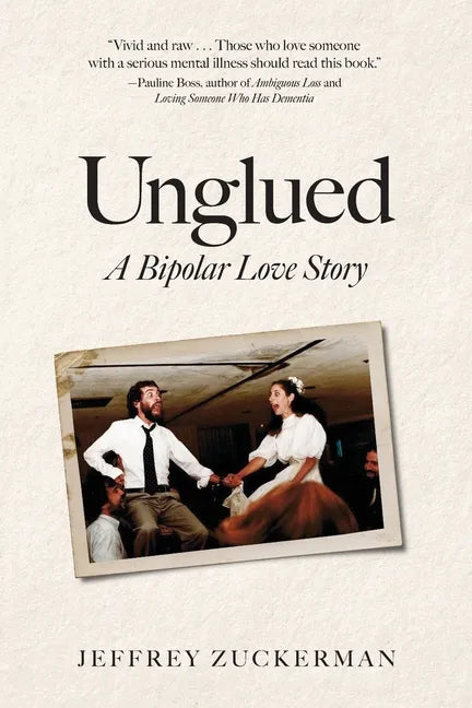 Unglued: A Bipolar Love Story - Paperback