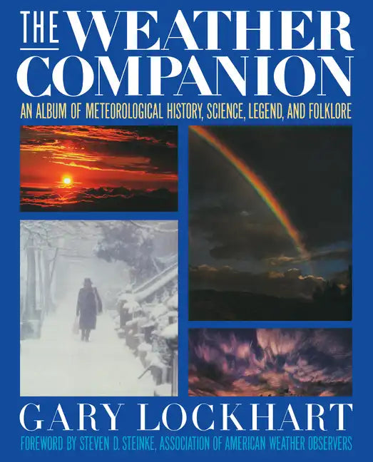 The Weather Companion: An Album of Meteorological History, Science, and Folklore - Paperback