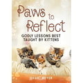 Paws to Reflect: Godly Lessons Best Taught by Kittens - Paperback