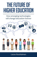 The Future Of Higher Education: How Emerging Technologies Will Change Education Forever - Paperback