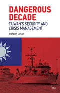 Dangerous Decade: Taiwan's Security and Crisis Management - Paperback