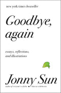 Goodbye, Again: Essays, Reflections, and Illustrations - Hardcover
