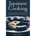 Japanese Cooking: Simple Easy and Tasty Authentic Japanese Recipes For Beginners - Paperback
