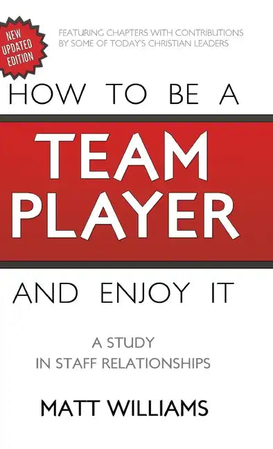 How to Be A Team Player and Enjoy It: A Study in Staff Relationships - Hardcover
