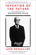 Inventor of the Future: The Visionary Life of Buckminster Fuller - Hardcover