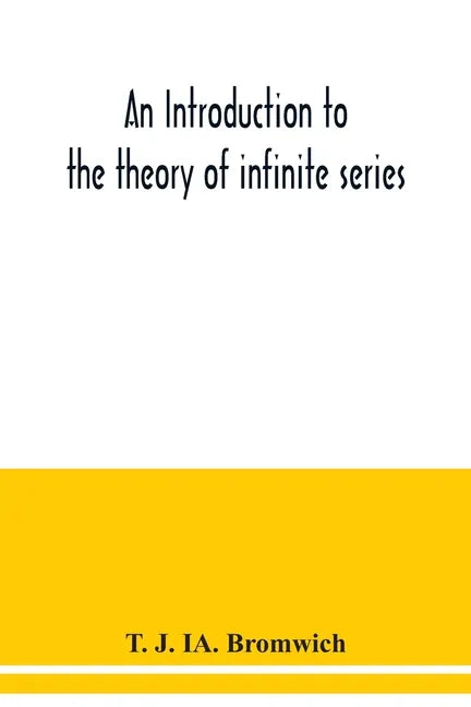 An introduction to the theory of infinite series - Paperback