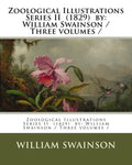 Zoological Illustrations Series II (1829) by: William Swainson / Three volumes / - Paperback