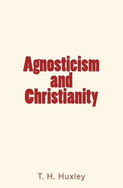 Agnosticism and Christianity - Paperback